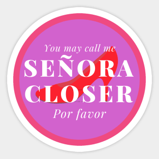 You may call me Señora Closer, por favor! Sticker